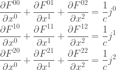 \begin{aligned}        \frac{\partial F^{0 0}}{\partial x^0}     + \frac{\partial F^{0 1}}{\partial x^1}     + \frac{\partial F^{0 2}}{\partial x^2}         &= \frac{1}{c} j^0 \\       \frac{\partial F^{1 0}}{\partial x^0}     + \frac{\partial F^{1 1}}{\partial x^1}     + \frac{\partial F^{1 2}}{\partial x^2}         &= \frac{1}{c} j^1 \\       \frac{\partial F^{2 0}}{\partial x^0}     + \frac{\partial F^{2 1}}{\partial x^1}     + \frac{\partial F^{2 2}}{\partial x^2}         &= \frac{1}{c} j^2 \\               \end{aligned}
