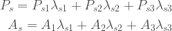 \begin{aligned}    P_s = P_{s1}\lambda_{s1} + P_{s2}\lambda_{s2} + P_{s3}\lambda_{s3} \\  A_s = A_1\lambda_{s1} + A_2\lambda_{s2} + A_3\lambda_{s3}    \end{aligned}