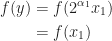 \begin{aligned}    f(y)&=f(2^{\alpha_1} x_1)\\    &=f(x_1)    \end{aligned}    