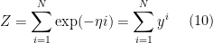 \begin{aligned}   Z = \sum_{i=1}^{N} \exp (-\eta i) = \sum_{i=1}^{N} y^i   \end{aligned} \ \ \ \ (10)