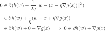 \begin{aligned}  0 &\in \partial (h(w) + \frac{1}{2\eta}\|w-(x-\eta\nabla g(x))\|^2) \\  &\in \partial h(w) + \frac{1}{\eta}(w-x+\eta\nabla g(x)) \\  &\in \partial h(w) + 0 + \nabla g(x) \implies 0 \in \partial h(w) + \nabla g(x) \end{aligned}