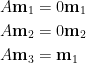 \begin{aligned}  A\mathbf{m}_1&=0\mathbf{m}_1\\    A\mathbf{m}_2&=0\mathbf{m}_2\\    A\mathbf{m}_3&=\mathbf{m}_1\end{aligned}