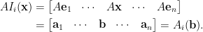 \begin{aligned}  A I_i(\mathbf{x})&=\begin{bmatrix}    A\mathbf{e}_1&\cdots&A\mathbf{x}&\cdots&A\mathbf{e}_n    \end{bmatrix}\\  &=\begin{bmatrix}    \mathbf{a}_1&\cdots&\mathbf{b}&\cdots&\mathbf{a}_n    \end{bmatrix}=A_i(\mathbf{b}).\end{aligned}