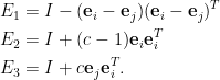 \begin{aligned}  E_1&=I-(\mathbf{e}_i-\mathbf{e}_j)(\mathbf{e}_i-\mathbf{e}_j)^T\\    E_2&=I+(c-1)\mathbf{e}_i\mathbf{e}_i^T\\    E_3&=I+c\mathbf{e}_j\mathbf{e}_i^T.\end{aligned}