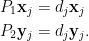 \begin{aligned}  P_1\mathbf{x}_j&=d_j\mathbf{x}_j\\    P_2\mathbf{y}_j&=d_j\mathbf{y}_j.\end{aligned}