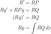 \begin{aligned}  R'&=RP\\  Ry'+RPy&=RQ\\  (Ry)'&=RQ\\  Ry&=\int RQ\,dx  \end{aligned}