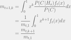 \begin{aligned}  m_{t+1,k} & = \int_0^1 x^k \frac{ P(C|H_x) f_t(x) }{ P(C) } dx \\  & = \frac{1}{ m_{t,1} } \int_0^1 x^{k + 1} f_t(x) dx \\  & = \frac{ m_{t,k+1} }{ m_{t,1} }  \end{aligned}