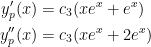 \begin{aligned}  y'_p(x)&=c_3(xe^{x}+e^{x})\\    y''_p(x)&=c_3(xe^{x}+2e^{x})\end{aligned}
