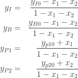 \begin{aligned}  y_I&=&\frac{y_{I0}-x_1-x_2}{1-x_1-x_2} \\  y_B&=&\frac{y_{B0}-x_1-x_2}{1-x_1-x_2} \\  y_{P1}&=&\frac{y_{p10}+x_1}{1-x_1-x_2} \\  y_{P2}&=&\frac{y_{p20}+x_2}{1-x_1-x_2}  \end{aligned}  