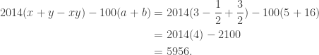 \begin{aligned} 2014(x+y-xy) - 100(a+b) &= 2014(3-\frac{1}{2} + \frac{3}{2}) - 100(5+16) \\  &= 2014(4) - 2100 \\  &= 5956. \end{aligned}