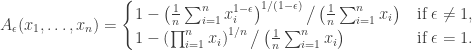\begin{aligned} A_\epsilon (x_1, \dots, x_n) = \begin{cases} 1 - \left( \frac{1}{n} \sum_{i=1}^n x_i^{1 - \epsilon} \right)^{1/(1 - \epsilon)} \big/ \left( \frac{1}{n} \sum_{i=1}^n x_i \right) &\text{if } \epsilon \neq 1, \\ 1 - \left( \prod_{i=1}^n x_i \right)^{1/n} \big/ \left( \frac{1}{n} \sum_{i=1}^n x_i \right) &\text{if } \epsilon = 1. \end{cases} \end{aligned}