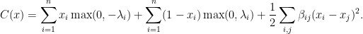 \begin{aligned} C(x) &= \sum_{i=1}^n x_i \max(0,-\lambda_i) + \sum_{i=1}^n (1-x_i) \max(0,\lambda_i) + \frac{1}{2} \sum_{i,j} \beta_{ij} (x_i-x_j)^2. \end{aligned} 