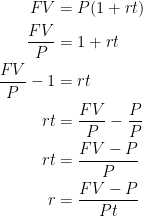 \begin{aligned} FV &= P(1+rt)\\ \frac{FV}{P} &= 1 + rt \\ \frac{FV}{P} - 1 &= rt\\ rt &= \frac{FV}{P} - \frac{P}{P}\\ rt &= \frac{FV-P}{P}\\ r &= \frac{FV-P}{Pt}   \end{aligned} 