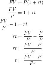 \begin{aligned} FV &= P(1+rt)\\ \frac{FV}{P} &= 1 + rt \\ \frac{FV}{P} - 1 &= rt\\ rt &= \frac{FV}{P} - \frac{P}{P}\\ rt &= \frac{FV-P}{P}\\ t &= \frac{FV-P}{Pr}   \end{aligned} 