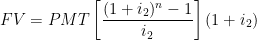 \begin{aligned} FV &= PMT \left[ \frac{(1+i_{2})^{n}-1}{i_{2}} \right](1+i_{2}) \end{aligned} 