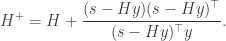 \begin{aligned} H^+ = H + \dfrac{(s - Hy)(s - Hy)^\top}{(s - Hy)^\top y}. \end{aligned}