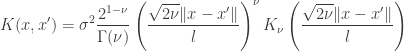 \begin{aligned} K(x, x') = \sigma^2 \frac{2^{1-\nu}}{\Gamma (\nu)} \left( \frac{\sqrt{2\nu} \|x-x'\|}{l}\right)^\nu K_\nu \left( \frac{\sqrt{2\nu} \|x-x'\|}{l} \right) \end{aligned}