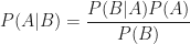 \begin{aligned} P(A|B)=\frac{P(B|A)P(A)}{P(B)} \end{aligned} 