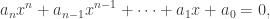 \begin{aligned} a_n x^n + a_{n-1}x^{n-1} + \dots + a_1x + a_0 = 0, \end{aligned}