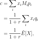\begin{aligned} c&=\sum_i x_i M_i p_i \\ &= \frac{1}{1+r} \sum_i x_iq_i \\ &= \frac{1}{1+r} \tilde{E}[X], \end{aligned}  