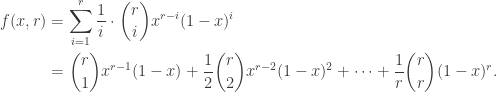 \begin{aligned} f(x, r) &= \sum_{i=1}^r \dfrac{1}{i} \cdot \binom{r}{i} x^{r-i}(1-x)^i  \\  &= \binom{r}{1}x^{r-1}(1-x) + \dfrac{1}{2}\binom{r}{2}x^{r-2}(1-x)^2 + \dots + \dfrac{1}{r}\binom{r}{r}(1-x)^r. \end{aligned}