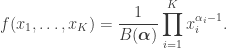 \begin{aligned} f(x_1, \dots, x_K) = \dfrac{1}{B(\boldsymbol{\alpha})} \prod_{i=1}^K x_i^{\alpha_i - 1}. \end{aligned}