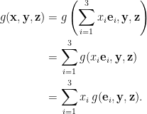 \begin{aligned} g(\mathbf{x},\mathbf{y},\mathbf{z})&=g\left(\sum_{i=1}^3x_i\mathbf{e}_i,\mathbf{y},\mathbf{z}\right)\\ &=\sum_{i=1}^3g(x_i\mathbf{e}_i,\mathbf{y},\mathbf{z})\\ &=\sum_{i=1}^3x_i\,g(\mathbf{e}_i,\mathbf{y},\mathbf{z}). \end{aligned}