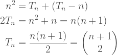 \begin{aligned} n^2 &= T_n + (T_n - n) \\ 2 T_n & = n^2 + n = n(n+1) \\ T_n &= \frac{n(n+1)}{2} = \begin{pmatrix} n+1 \\ 2 \end{pmatrix} \end{aligned} 