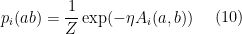 \begin{aligned} p_i(ab) = \frac{1}{Z} \exp(-\eta A_i(a,b)) \end{aligned} \ \ \ \ (10)