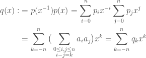 \begin{aligned} q(x):&=p(x^{-1})p(x)=\sum_{i=0}^{n} p_ix^{-i} \sum_{j=0}^{n} p_jx^j \\ &=\sum_{k=-n}^{n}\big(\sum_{\substack{0\le i,j\le n\\ i-j=k}}a_ia_j \big)x^k=\sum_{k=-n}^{n}q_kx^k \end{aligned} 