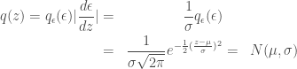 \begin{aligned} q(z) = q_\epsilon(\epsilon) |\frac{d\epsilon}{dz}| &=& \frac{1}{\sigma} q_\epsilon(\epsilon) \\ &=& \frac{1}{\sigma\sqrt{2\pi}} e^{-\frac{1}{2}(\frac{z-\mu}{\sigma})^2} &=& N(\mu,\sigma) \end{aligned} 