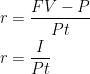 \begin{aligned} r &= \frac{FV - P}{Pt} \\ r&= \frac{I}{Pt}   \end{aligned} 