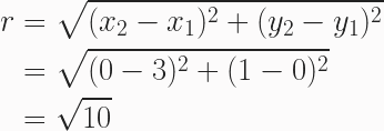 \begin{aligned} r &= \sqrt{(x_2-x_1)^2+(y_2-y_1)^2} \\ &=\sqrt{(0-3)^2+(1-0)^2}\\&=\sqrt{10}\end{aligned} 