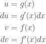 \begin{aligned} u&= g(x) \\ du&=g'(x)dx\\ v&=f(x)\\ dv&= f'(x)dx \end{aligned}