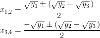\begin{aligned} x_{1,2} &= \frac{\sqrt{y_1} \pm (\sqrt{y_2}+\sqrt{y_3}\,)}{2}\\ x_{3,4} &= \frac{-\sqrt{y_1} \pm (\sqrt{y_2}-\sqrt{y_3}\,)}{2}\end{aligned}