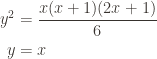 \begin{aligned} y^2 &= \frac{x(x+1)(2x+1)}{6} \\ y &= x \end{aligned}