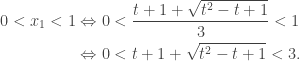 \begin{aligned}0<x_1<1&\Leftrightarrow 0<\frac{t+1+\sqrt{t^2-t+1}}{3}<1\\&\Leftrightarrow 0<t+1+\sqrt{t^2-t+1}<3.\end{aligned}