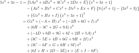 \begin{aligned}5x^{3}+3x-1 &=\left(5Ax^{4}+4Bx^{3}+3Cx^{2}+2Dx+E\right) \left(x^{3}+3x+1\right)\\&\quad-\left( Ax^{5}+Bx^{4}+Cx^{3}+Dx^{2}+Ex+F\right) \left\{ 9\left(x^{2}+1\right) -\left( 3x^{2}+3\right)\right\}\\&\quad+\left( Gx^{2}+Hx+I\right) \left(x^{3}+3x+1\right)^{2}\\&=Gx^{8}+\left( -A+H\right) x^{7}+\left( -2B+6G+I\right) x^{6}\\  &\quad+\left( 6H-3C+2G+9A\right) x^{5}\\&\quad+\left( -4D+6B+9G+6I+2H+5A\right) x^{4}\\&\quad+\left( 3C-5E+4B+6G+9H+2I\right) x^{3}\\&\quad+\left( 3C-6F+G+6H+9I\right) x^{2}\\&\quad+\left( 6I+H+2D-3E\right) x+\left( E+I-6F\right).\end{aligned}