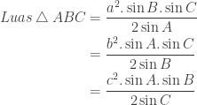 \begin{aligned}Luas\: \triangle \: ABC&=\frac{a^{2}.\sin B.\sin C}{2\sin A}\\ &=\frac{b^{2}.\sin A.\sin C}{2\sin B}\\ &=\frac{c^{2}.\sin A.\sin B}{2\sin C} \end{aligned}