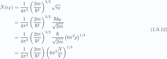 \begin{aligned}N(\epsilon_{\mathrm{F}}) &= \frac{1}{{4 \pi^2}}\left( \frac{2m}{\hbar^2} \right)^{3/2}\sqrt{\epsilon_{\mathrm{F}}} \\ &= \frac{1}{{4 \pi^2}}\left( \frac{2m}{\hbar^2} \right)^{3/2}\frac{\hbar k_{\mathrm{F}}}{\sqrt{2m}} \\ &= \frac{1}{{4 \pi^2}}\left( \frac{2m}{\hbar^2} \right)^{3/2}\frac{\hbar }{\sqrt{2m}} \left( 6 \pi^2 \rho \right)^{1/3} \\ &= \frac{1}{{4 \pi^2}}\left( \frac{2m}{\hbar^2} \right)\left( 6 \pi^2 \frac{N}{V} \right)^{1/3}\end{aligned} \hspace{\stretch{1}}(1.0.12)