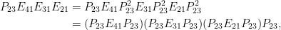 \begin{aligned}P_{23}E_{41}E_{31}E_{21}&=P_{23}E_{41}P_{23}^2E_{31}P_{23}^2E_{21}P_{23}^2\\  &=(P_{23}E_{41}P_{23})(P_{23}E_{31}P_{23})(P_{23}E_{21}P_{23})P_{23},  \end{aligned}