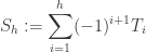 \begin{aligned}S_h := \sum _{i=1}^h (-1)^{i+1} T_i \end{aligned}