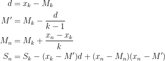 \begin{aligned}d &= x_k - M_k\\ M' &= M_k - \frac{d}{k - 1}\\ M_n &= M_k + \frac{x_n - x_k}{k}\\ S_n &= S_k - (x_k - M')d + (x_n - M_n)(x_n - M')\end{aligned} 