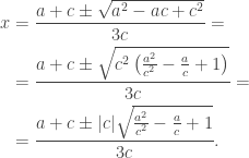 \begin{aligned}x&=\frac{a+c\pm\sqrt{a^2-ac+c^2}}{3c}=\\&=\frac{a+c\pm\sqrt{c^2\left(\frac{a^2}{c^2}-\frac{a}{c}+1\right)}}{3c}=\\&=\frac{a+c\pm|c|\sqrt{\frac{a^2}{c^2}-\frac{a}{c}+1}}{3c}.\end{aligned}