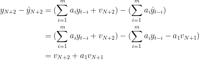 \begin{aligned}y_{N+2} - \hat y_{N+2} &= (\sum_{i=1}^m a_iy_{t-i} + v_{N+2}) - (\sum_{i=1}^ma_i\hat y_{t-i}) \\ &= (\sum_{i=1}^m a_i y_{t - i} + v_{N+2}) - (\sum_{i=1}^m a_i y_{t-i} - a_1 v_{N+1}) \\ &= v_{N+2} + a_1 v_{N+1}\end{aligned}