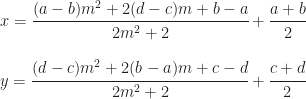 \begin{array}{c} x = \cfrac{(a-b)m^2+2(d-c)m+b-a}{2m^2+2}+\cfrac{a+b}{2}\\\\ y=\cfrac{(d-c)m^2+2(b-a)m+c-d}{2m^2+2}+\cfrac{c+d}{2}\end{array} 