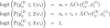 \begin{array}{ccl}\text{logit} \left(\mathbb{P}(y_{ij}^{(2)} \leq 1 | \psi_i)\right) &= &\alpha_{i} + \beta_{i} Ce(t_{ij}^{(2)},\phi_i^{(1)}) \\ \text{logit} \left(\mathbb{P}(y_{ij}^{(2)} \leq 2 | \psi_i)\right) &=& \alpha_{i} + \gamma_{i} + \beta_{i}Ce(t_{ij}^{(2)},\phi_i^{(1)}) \\ \text{logit} \left(\mathbb{P}(y_{ij}^{(2)} \leq 3 | \psi_i)\right) &= & 1,\end{array}