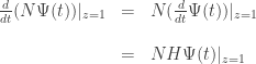 \begin{array}{ccl} \frac{d}{d t}(N \Psi(t)) |_{z = 1} &=& N (\frac{d}{d t} \Psi(t)) |_{z = 1} \\   \\ &=& N H \Psi(t) |_{z=1} \end{array} 