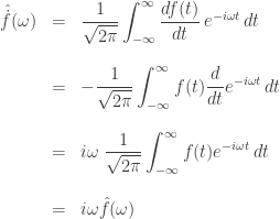 \begin{array}{ccl}  \hat{\dot{f}}(\omega) &=& \displaystyle{  \frac{1}{\sqrt{2 \pi}} \int_{-\infty}^\infty \frac{df(t)}{dt} \, e^{-i\omega t} \, dt } \\  \\  &=& \displaystyle{ -\frac{1}{\sqrt{2 \pi}} \int_{-\infty}^\infty f(t) \frac{d}{dt} e^{-i\omega t} \, dt } \\  \\  &=& \displaystyle{ i\omega \; \frac{1}{\sqrt{2 \pi}} \int_{-\infty}^\infty f(t) e^{-i\omega t} \, dt } \\  \\  &=& i\omega \hat{f}(\omega) \end{array}  