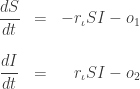\begin{array}{ccr} \displaystyle{\frac{d S}{d t}} &=&  - r_\iota S I - o_1 \\ \\ \displaystyle{\frac{d I}{d t}} &=&  r_\iota S I - o_2  \end{array}